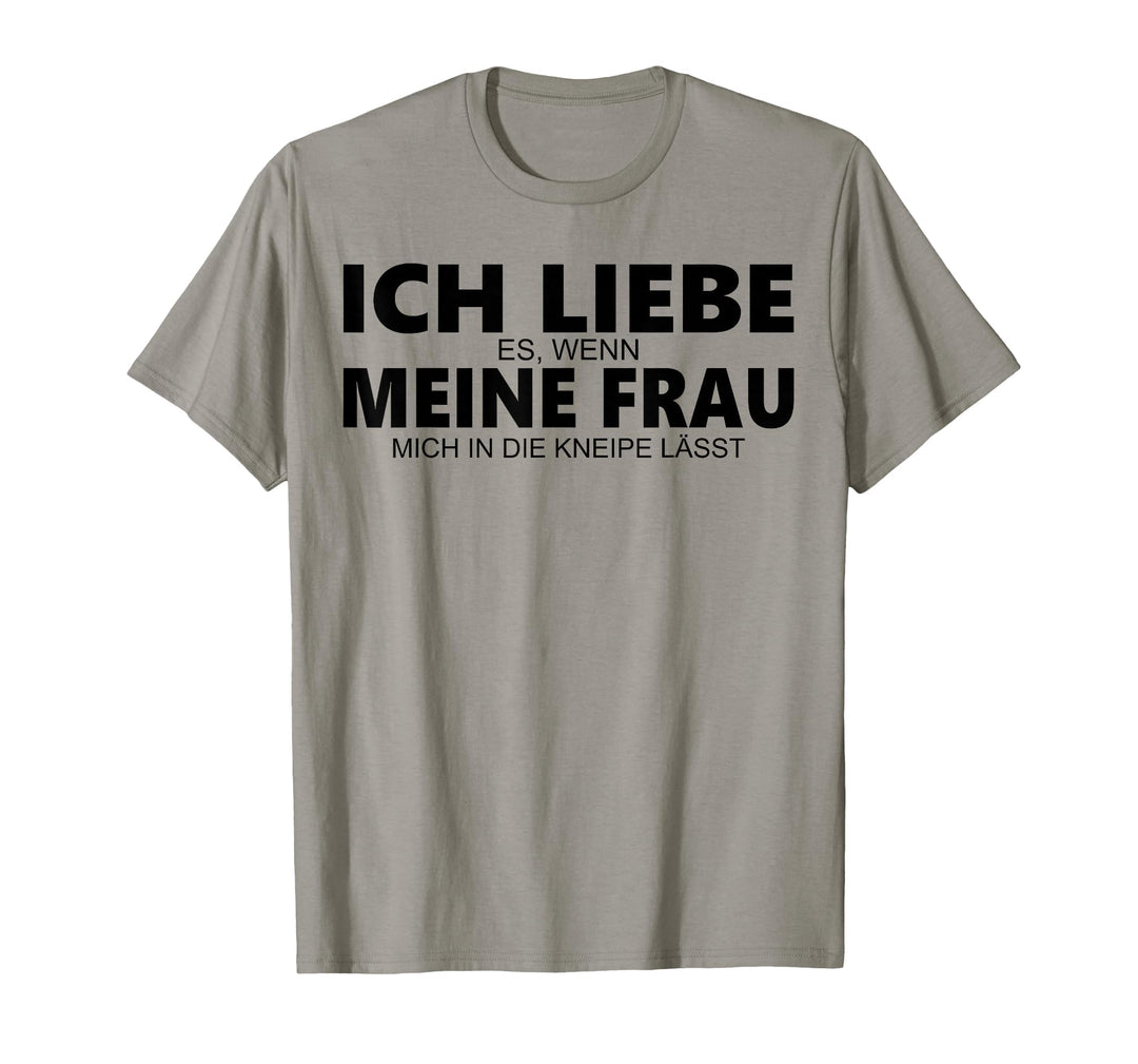 Herren Ich liebe es wenn meine Frau mich in die Kneipe lässt T-Shirt
