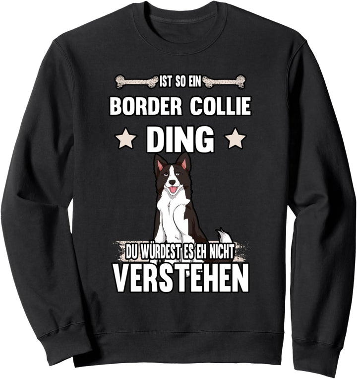 Ist so ein Border Collie Ding Hund Spruch Sweatshirt