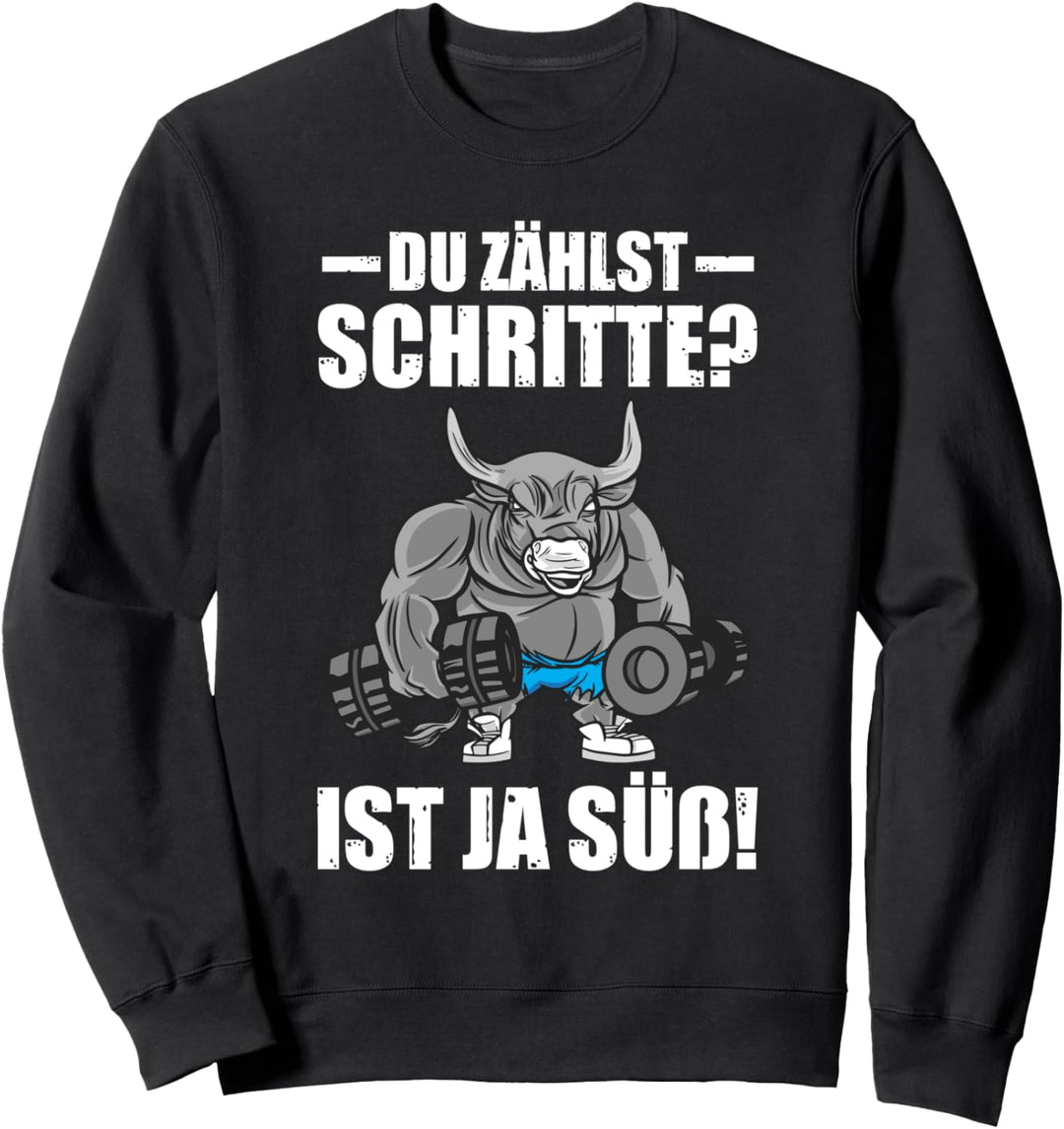 Du zählst Schritte? Kraftsport Gym lustiges Bodybuilding Sweatshirt