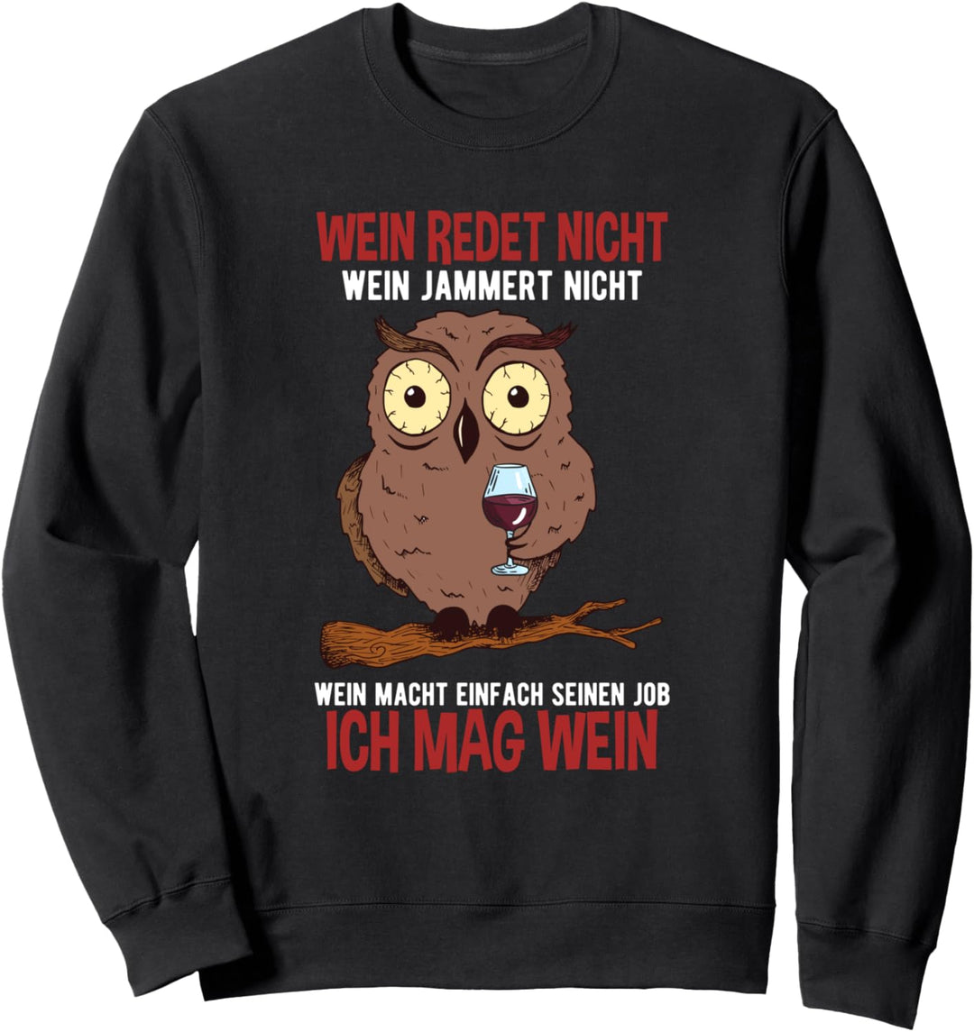 Wein Redet Nicht Wein Jammert Nicht Weintrinker Eule Spruch Sweatshirt