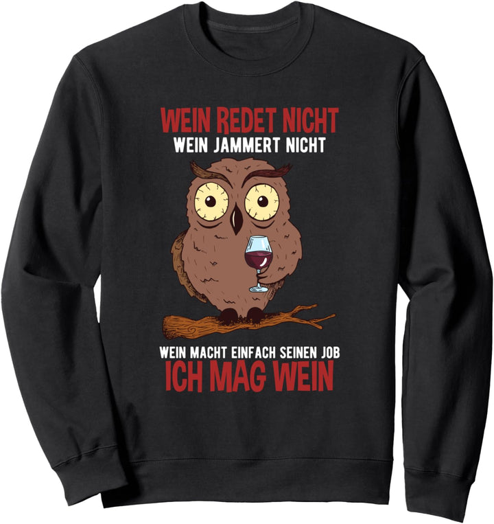 Wein Redet Nicht Wein Jammert Nicht Weintrinker Eule Spruch Sweatshirt