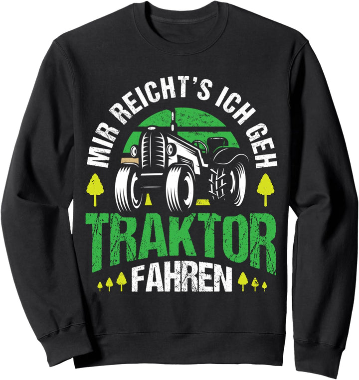 Mir Reichts Ich Gehe Traktor Fahren Landwirtschaft Geschenk Sweatshirt
