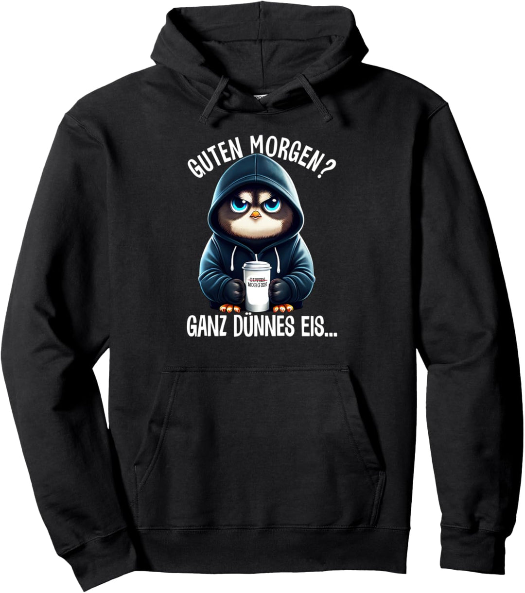Guten Morgen ganz dünnes Eis... Spruch Pinguin Pullover Hoodie
