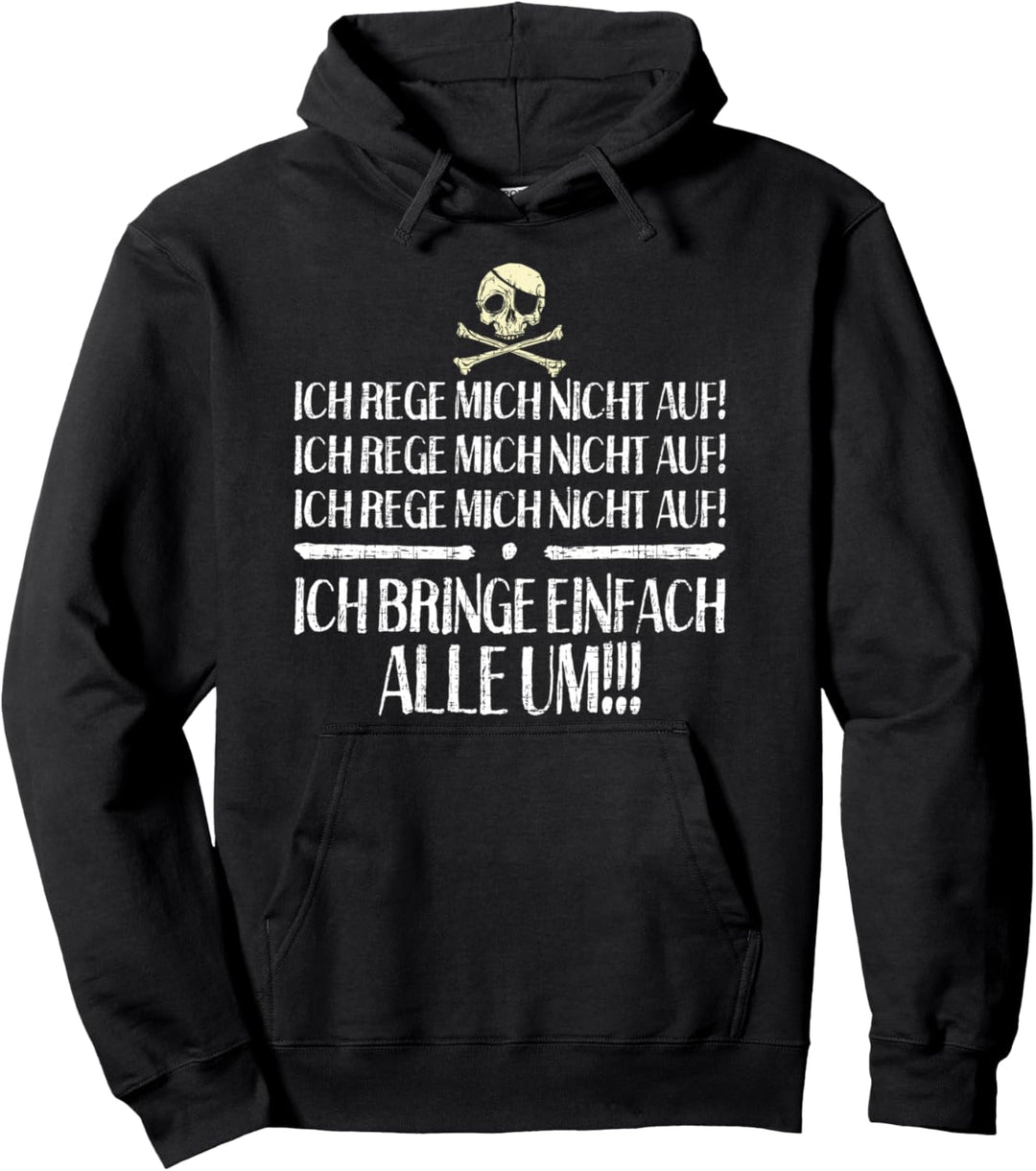 Ich Rege Mich Nicht Auf Ich Bringe Alle Um Pullover Hoodie