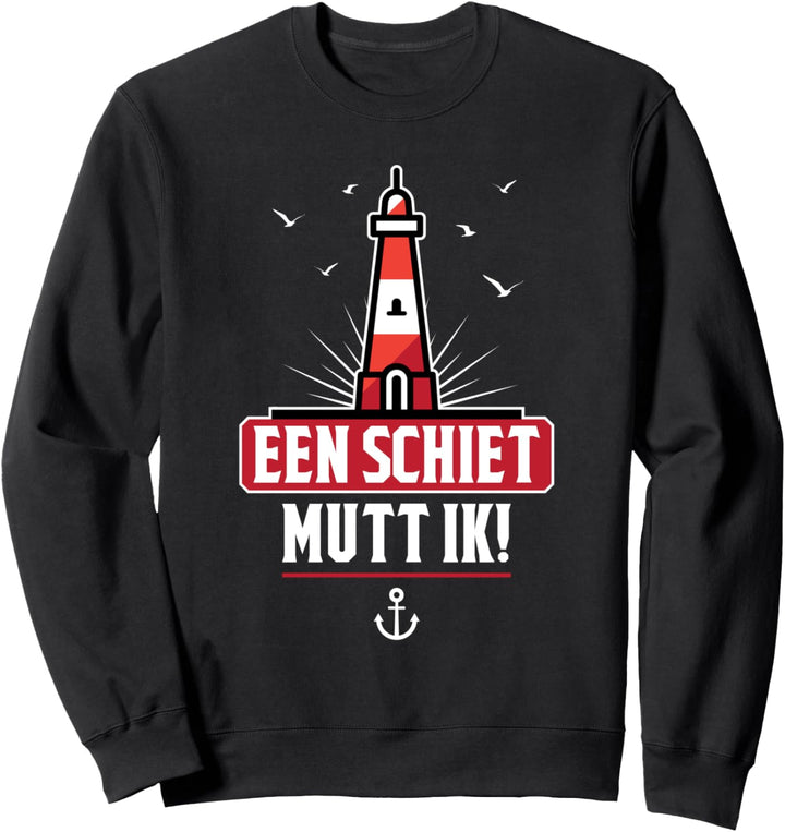 Een Schiet mutt ik - Norddeutsch Norden Plattdeutsch Sweatshirt