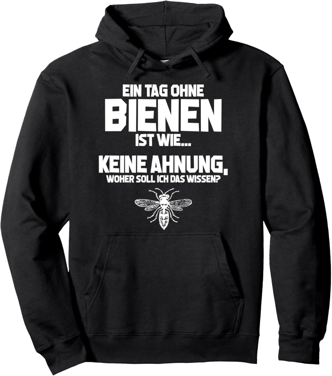 Tag ohne Bienen? Unmöglich! - Imkern Imker Pullover Hoodie