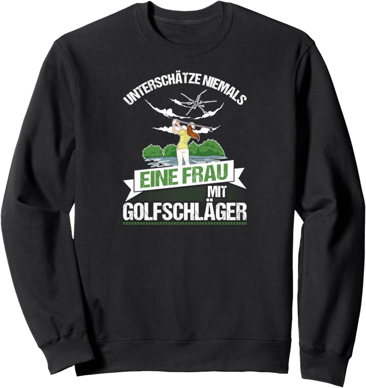 Unterschätze Niemals Eine Frau Mit Golfschläger Golf Sweatshirt