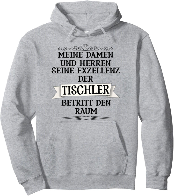 Meine Damen und Herren - die Exzellenz der Tischler Pullover Hoodie