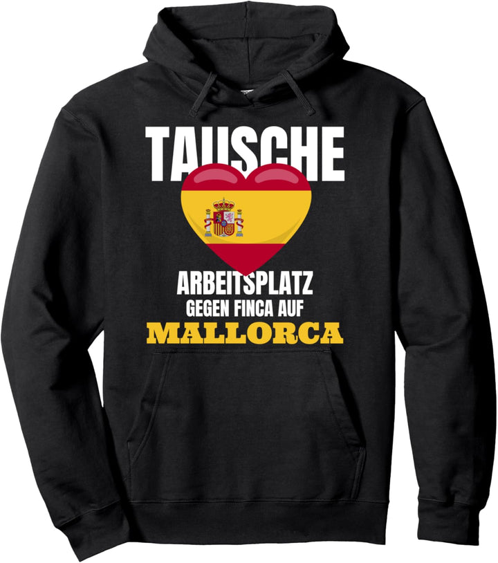 Tausche Arbeitsplatz gegen Finca auf Mallorca Pullover Hoodie