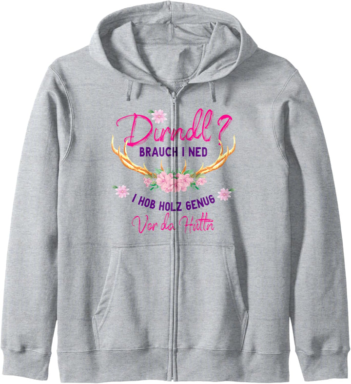 Dirndl brauch I Ned I Hob Holz Genug Wiesn Trachtenshirt Kapuzenjacke