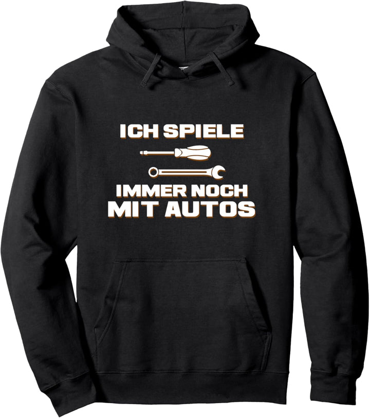 KFZ Mechaniker Mechatroniker Ich spiele immer noch mit Autos Pullover Hoodie