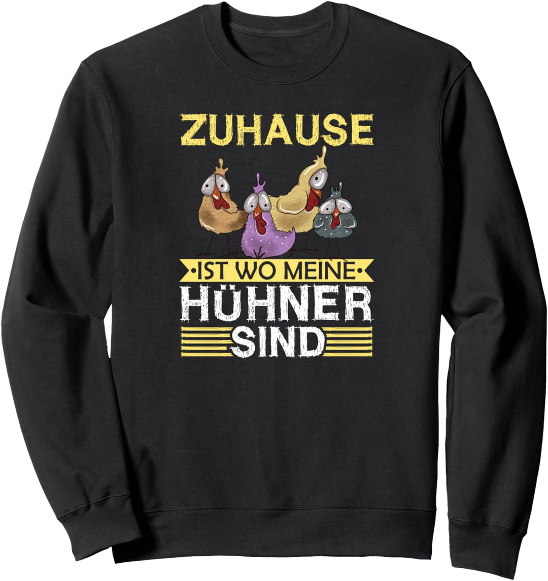 Zuhause Ist Wo Meine Hühner Sind Hühner Bauer Landwirt Sweatshirt