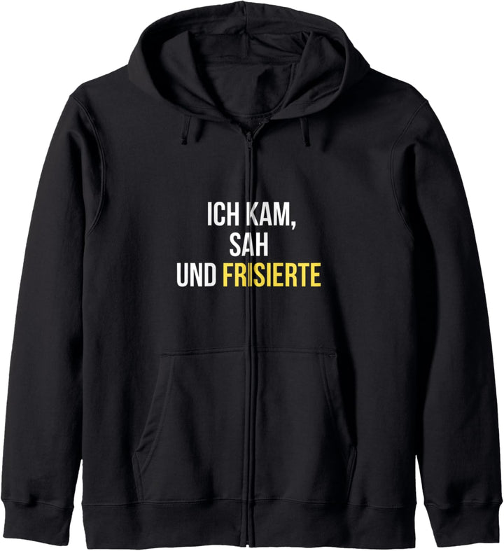 Friseurin Geschenk Friseur ICH KAM, SAH UND FRISIERTE Kapuzenjacke