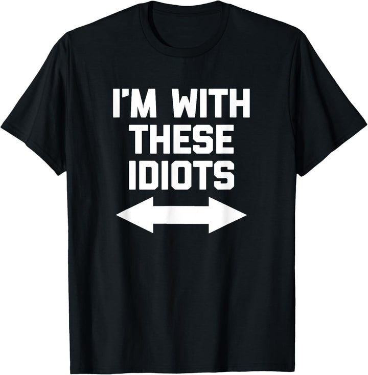I'm With These Idiots T-Shirt Lustiger Spruch sarkastische Neuheit T-Shirt