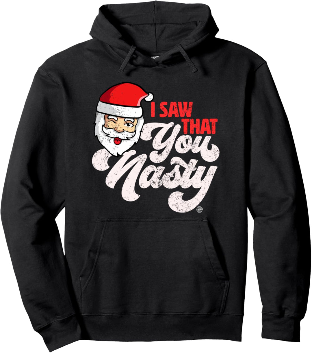I Saw That You Nasty - Funny Santa Claus Adult Pun Graphic Pullover Hoodie