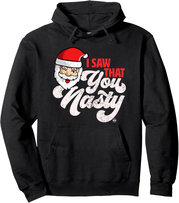 I Saw That You Nasty - Funny Santa Claus Adult Pun Graphic Pullover Hoodie