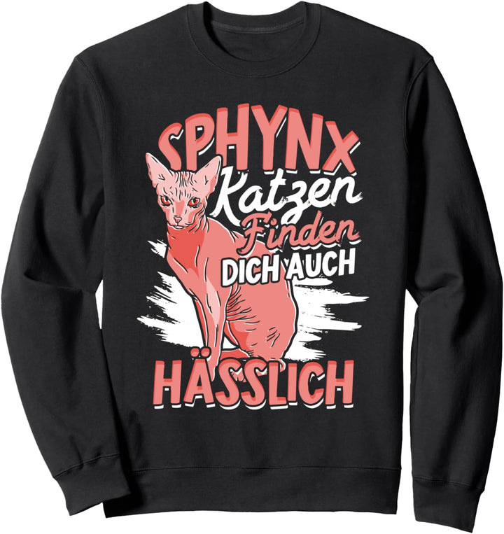 Sphynx Katzen Finden Dich Auch Hässlich Sphinx Nacktkatze Sweatshirt