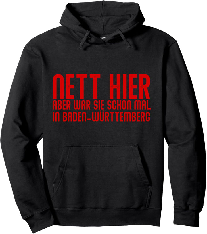 Nett hier aber war sie schon mal in Baden-Württemberg Pullover Hoodie