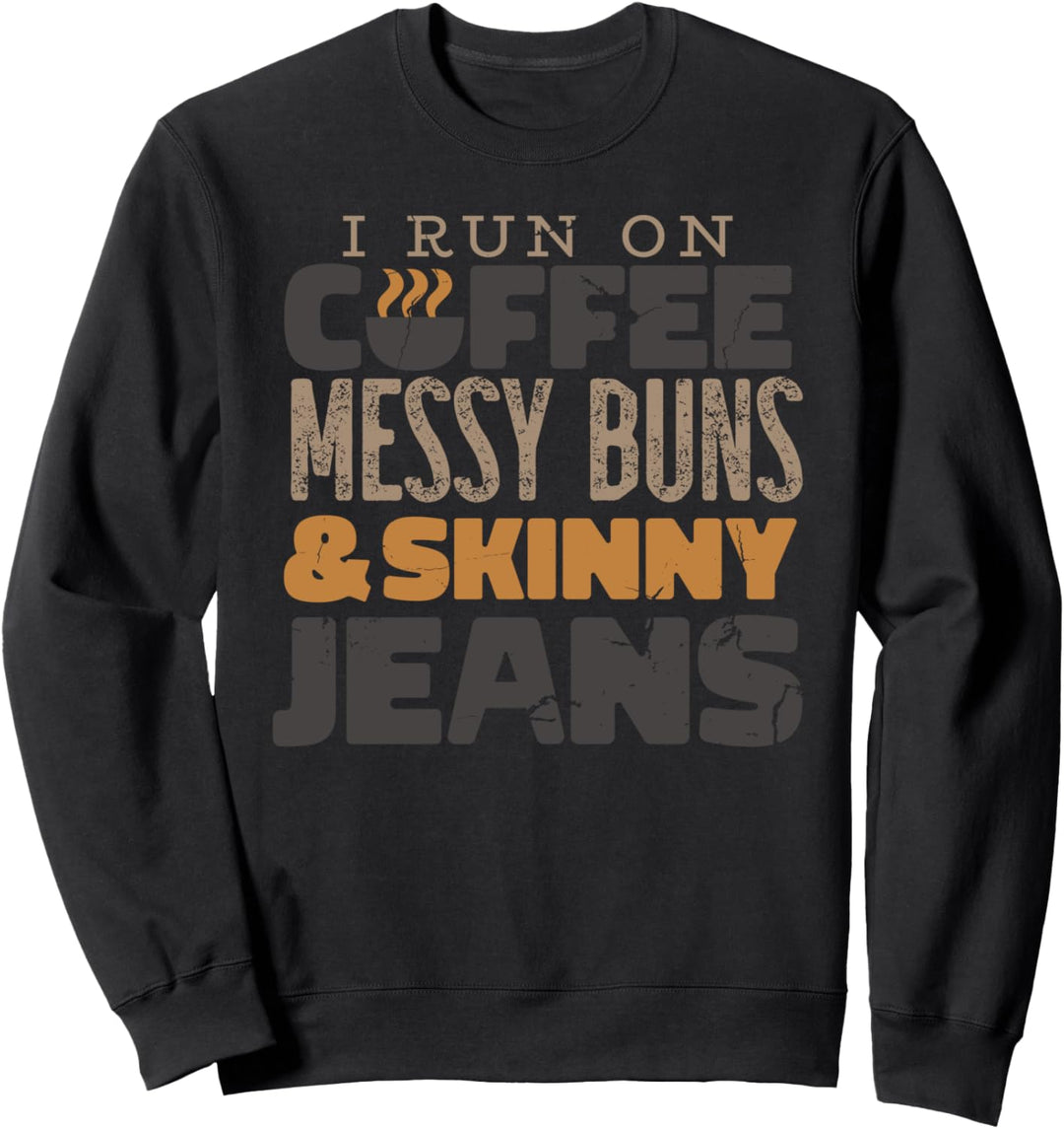 ICH LAUFE MIT KAFFEE UND RÖHRENJEANS Meme Sweatshirt