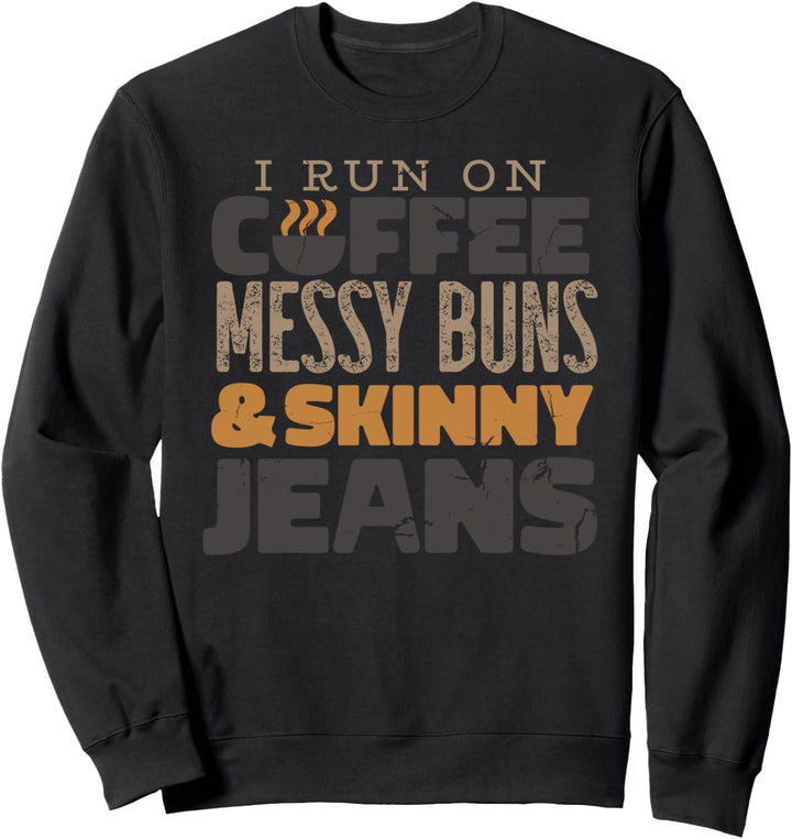 ICH LAUFE MIT KAFFEE UND RÖHRENJEANS Meme Sweatshirt