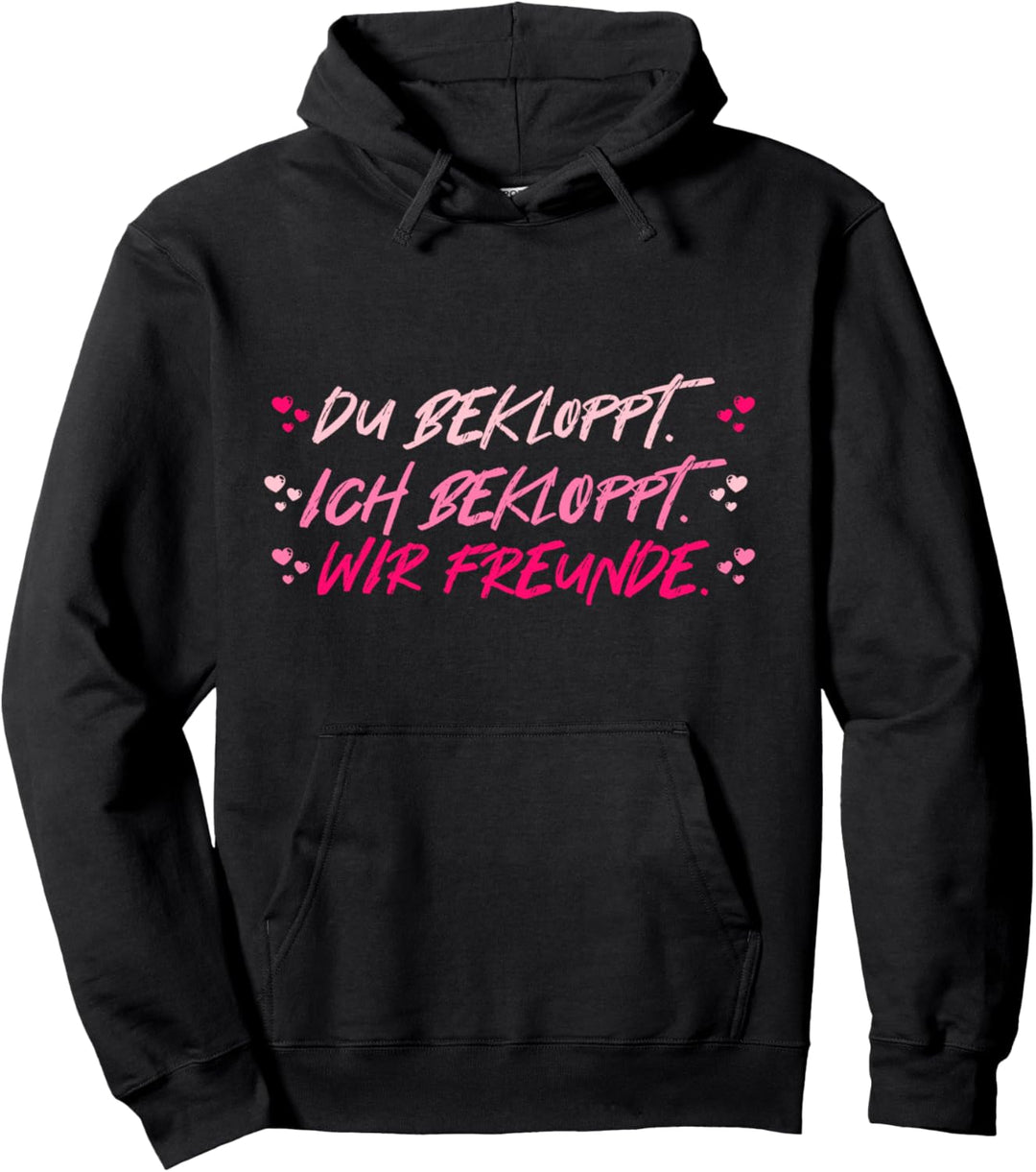 Bekloppt Freunde Freundschaft BFF Statement Fun Pullover Hoodie