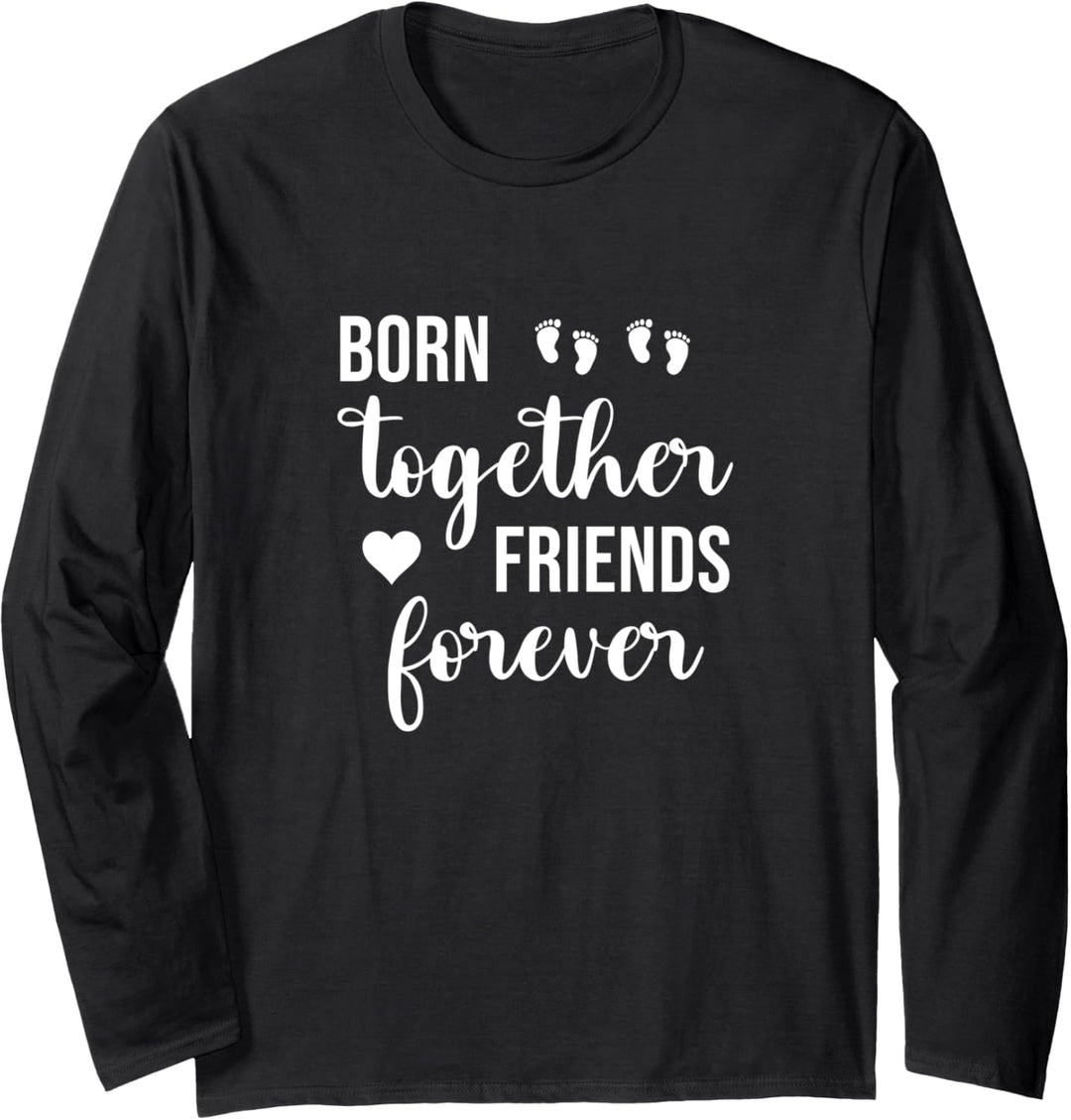Born Together Friends Forever Zwillingsschwester Langarmshirt