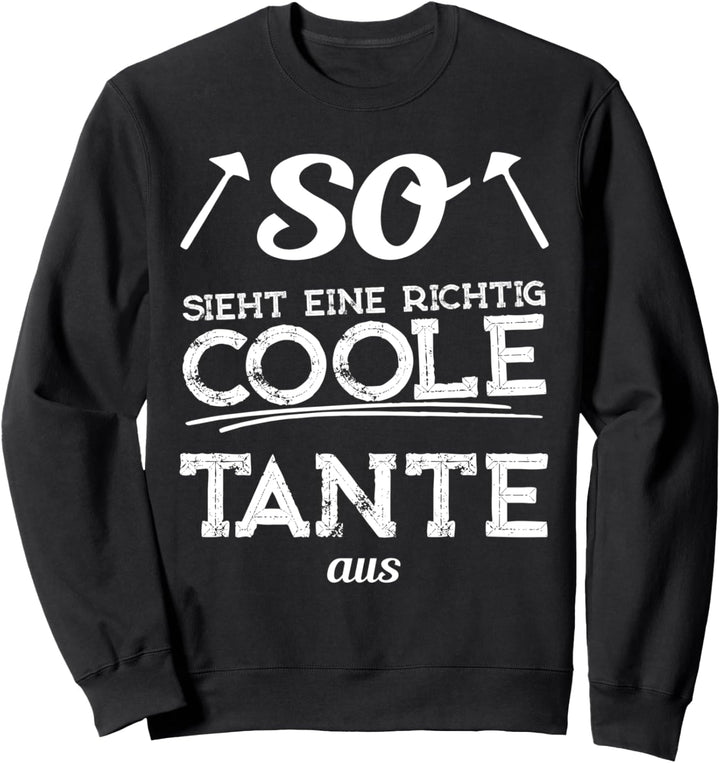 Geschenk für Tanten - So sieht eine richtig coole Tante aus Sweatshirt