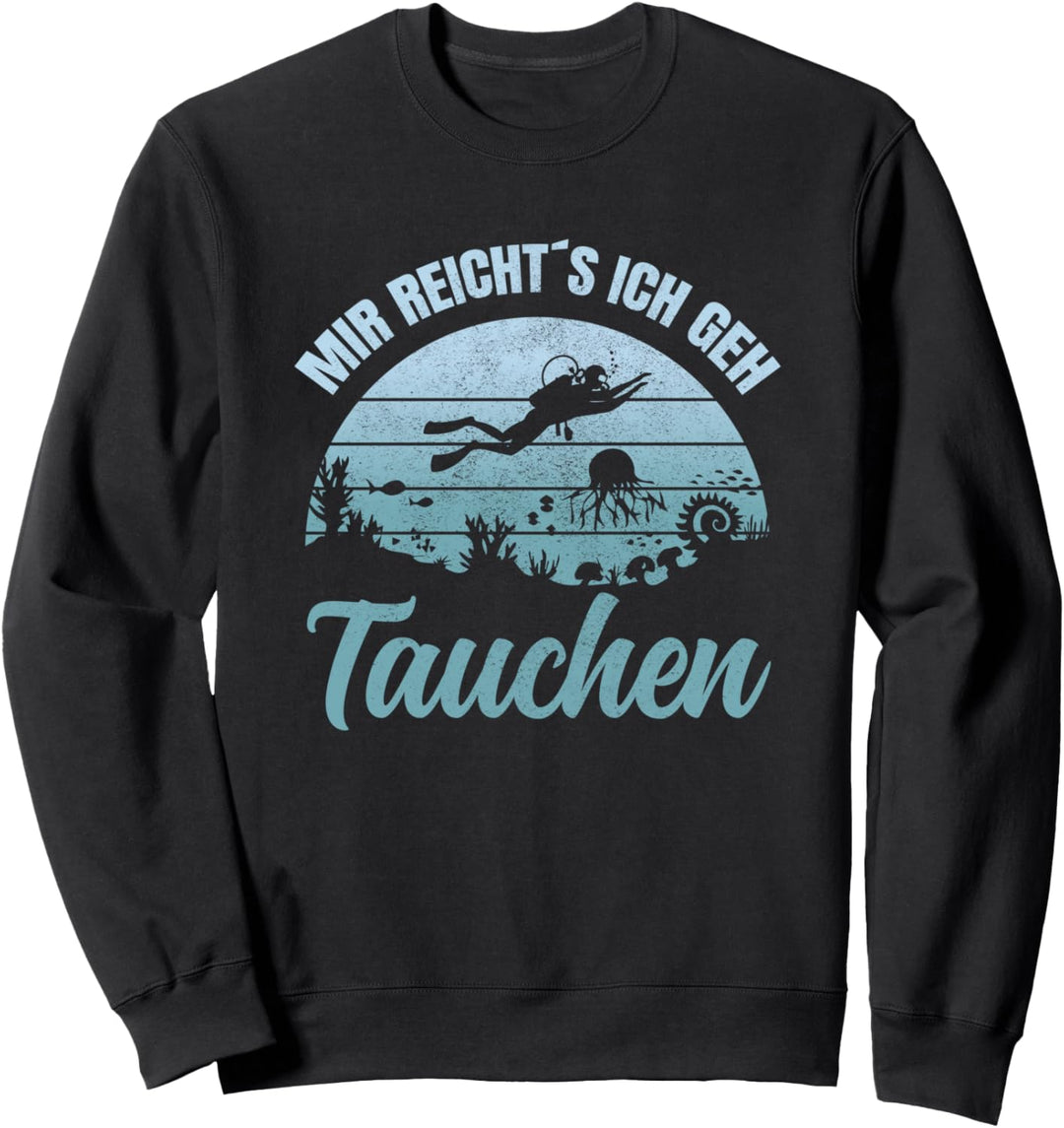 Mir reichts ich geh Tauchen Taucher Figur Tauch Sweatshirt