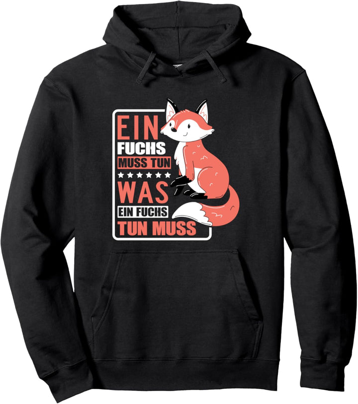 Fuchs Kostüm Ein Fuchs muss tun was ein Fuchs tun muss Pullover Hoodie