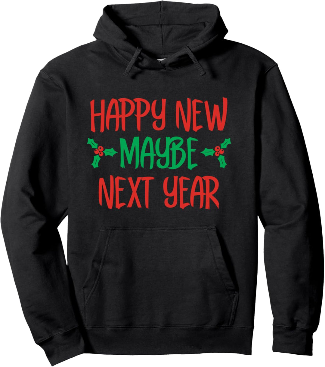 Happy new maybe next year funny new year's 2021 gift Pullover Hoodie