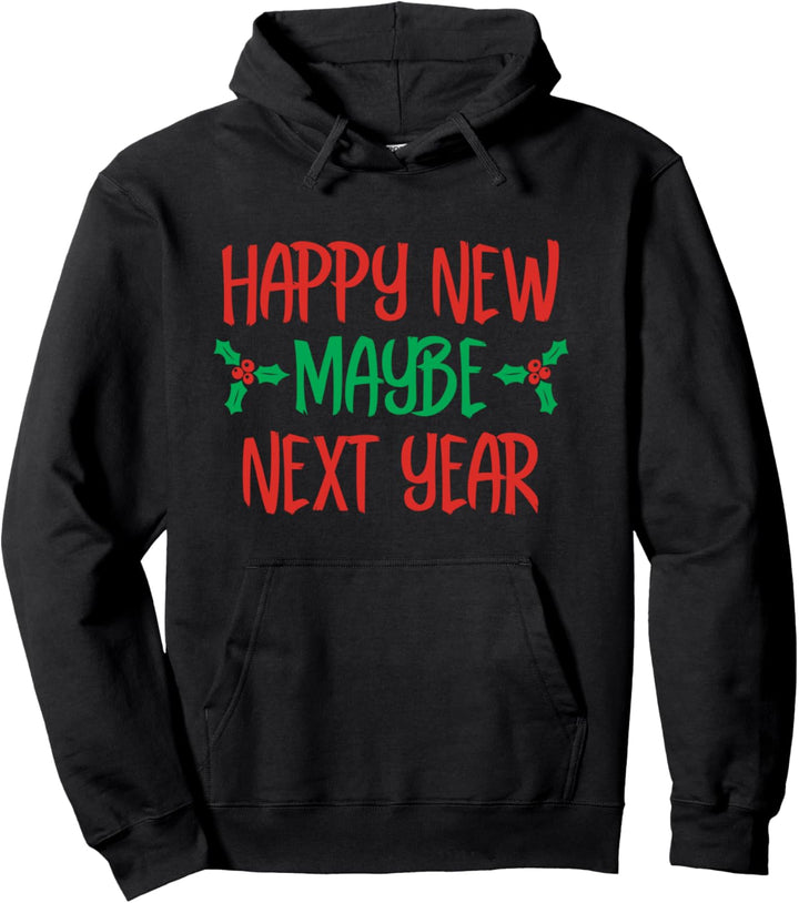 Happy new maybe next year funny new year's 2021 gift Pullover Hoodie