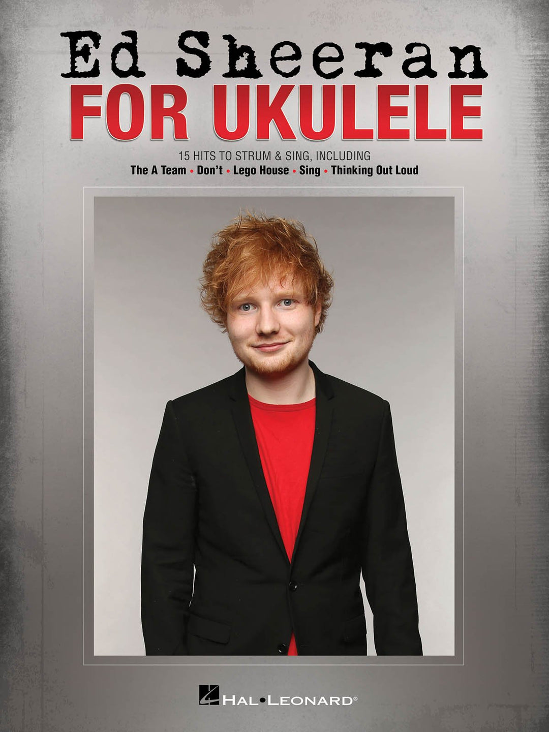 Ed Sheeran -For Ukulele-: Songbook für Ukulele: 15 Hits to Strum & Sing, Taschenbuch