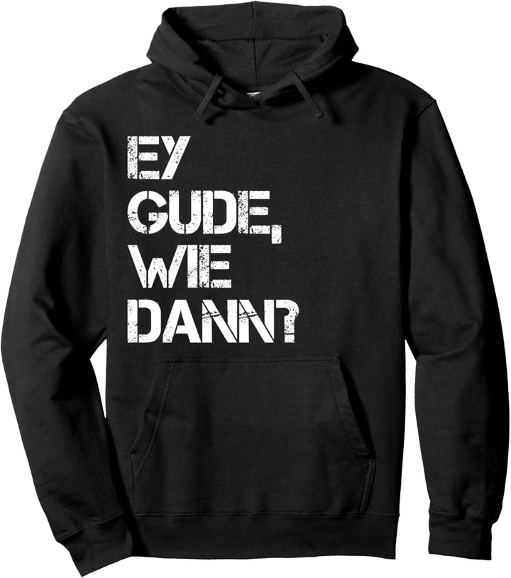 Ey Gude, wie dann? Hessen Frankfurt Hessisch Mundart Dialekt Pullover Hoodie