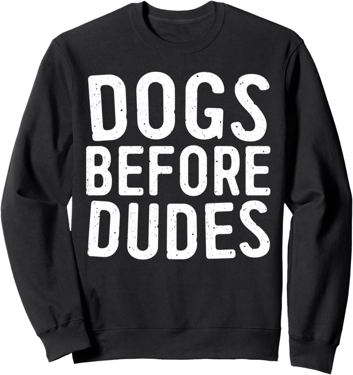 T-Shirt mit Aufschrift "Dogs Before Dudes", Geschenkidee Sweatshirt