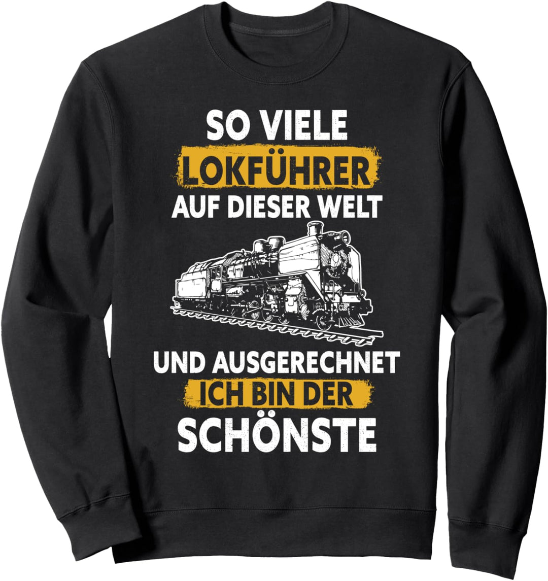 So viele Lokführer und ausgerechnet ich bin der Schönste Sweatshirt