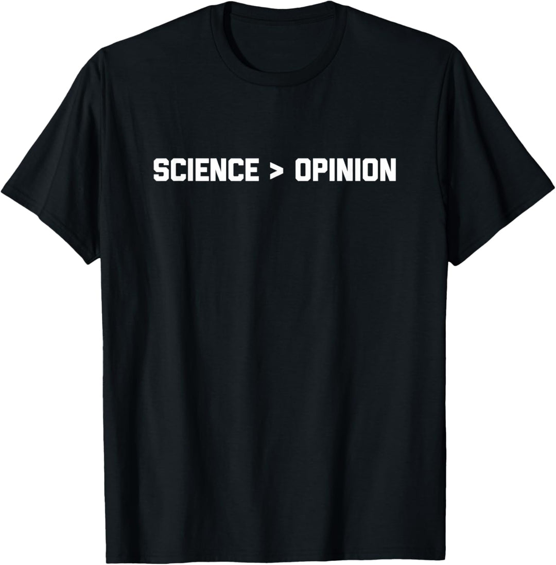 Science Is Greater Than Opinion T-Shirt Lustiger Spruch Wissenschaft T-Shirt