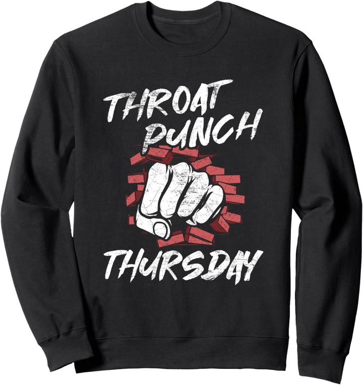 Throat Punch Thursday - Funny Sarcastic Gift Sweatshirt