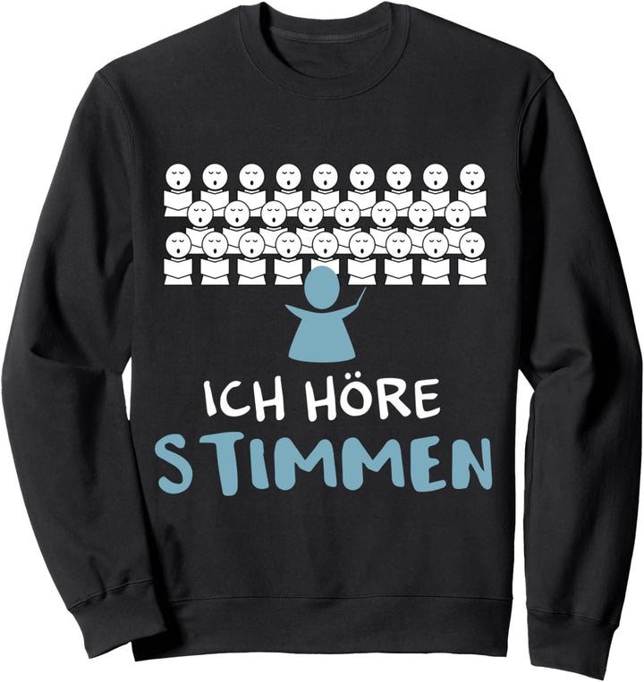Ich höre Stimmen Lustiges Chorleiter Dirigenten Design Sweatshirt