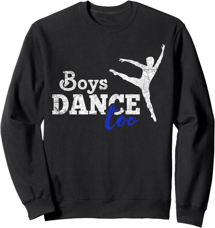 Boys Dance Too Ballett Tänzer Geschenk Mann Tänzer Sweatshirt