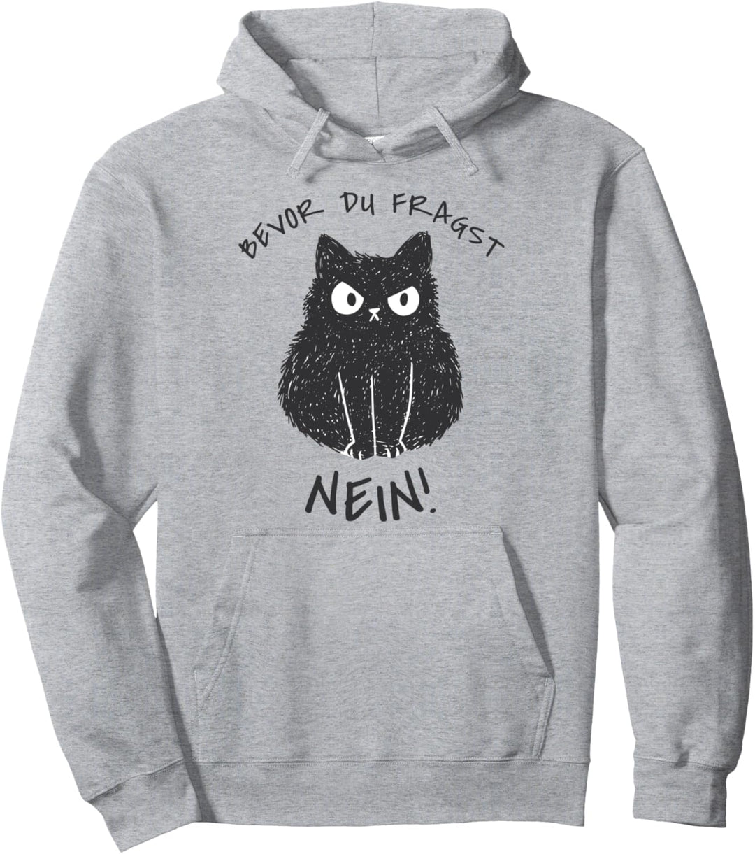 Bevor Du Fragst Nein! Lustiger Katzen Spruch Pullover Hoodie