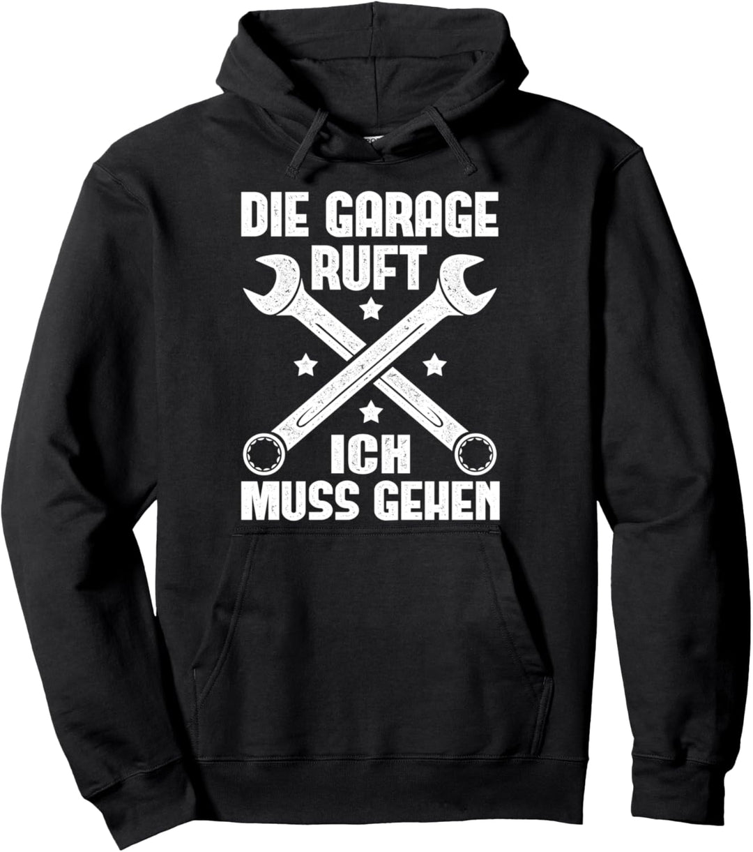Die Garage ruft ich muss gehen - Autoschrauber Mechaniker Pullover Hoodie