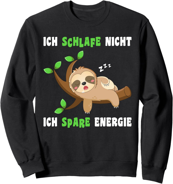 Schlafe nicht Spare Energie Schlafshirt Lustiges Faultier Sweatshirt
