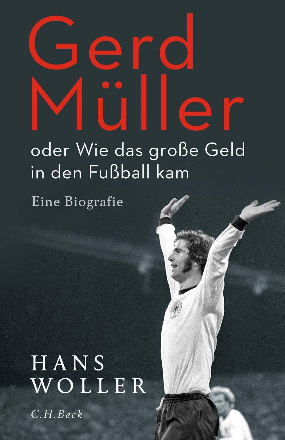 Gerd Müller: oder Wie das grosse Geld in den Fussball kam, Gebundenes Buch