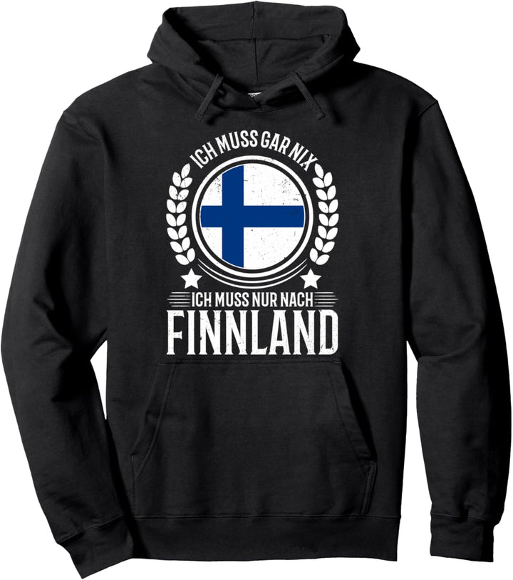 Ich muss gar nix Ich muss nur nach Finnland Urlaub Pullover Hoodie