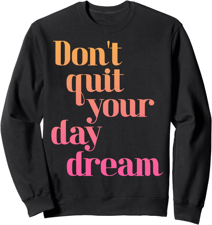 Trendy Don't Quit Your Daydream Color Gradient Sweatshirt