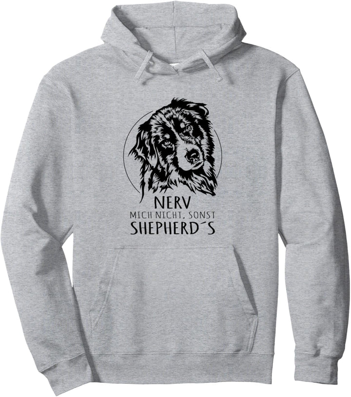 Nerv mich nicht sonst Shepherds Australian Shepherd Aussie Pullover Hoodie