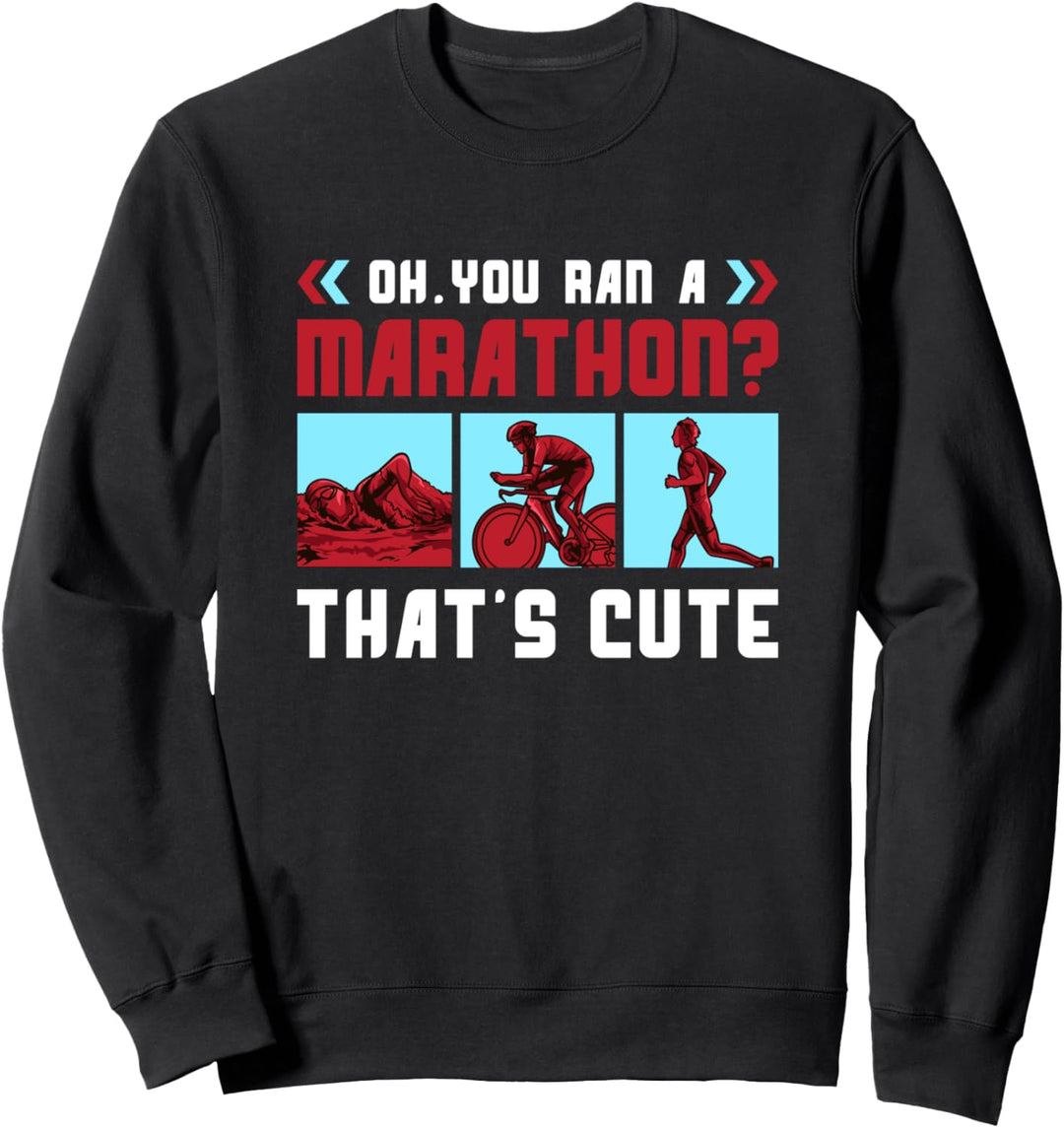 Oh du bist einen Marathon gelaufen? Das ist niedlich Sweatshirt