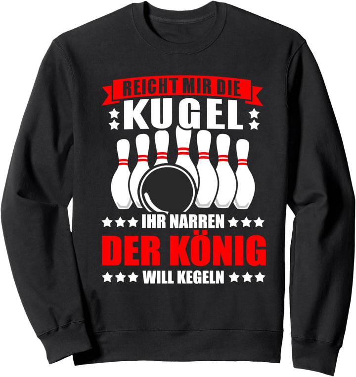 Der König will Kegeln - Sweatshirt