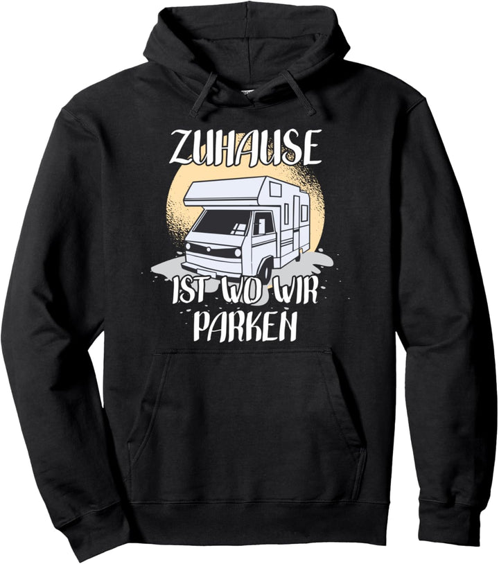 Zuhause ist wo wir Parken Wohnmobil Camping Pullover Hoodie