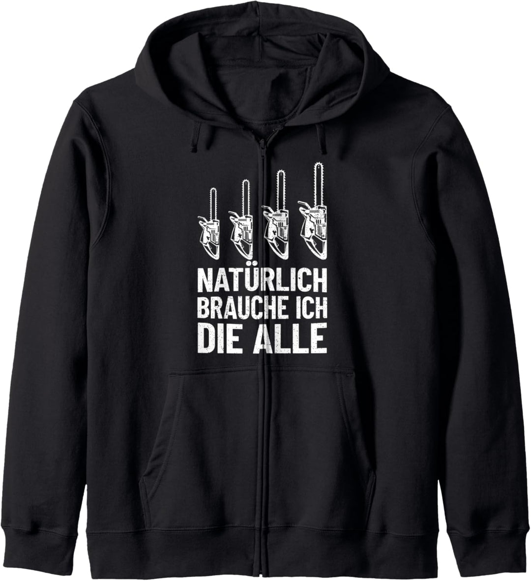 Natürlich brauche ich die alle Säge Motorsäge Holzfäller Kapuzenjacke